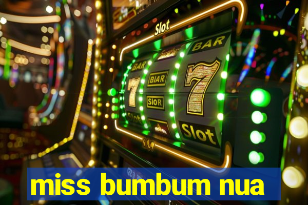 miss bumbum nua